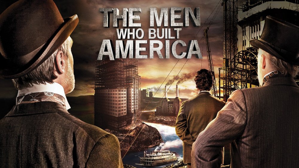 The Men Who Built America