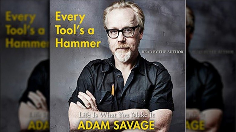 Every Tool's a Hammer Adam Savage 